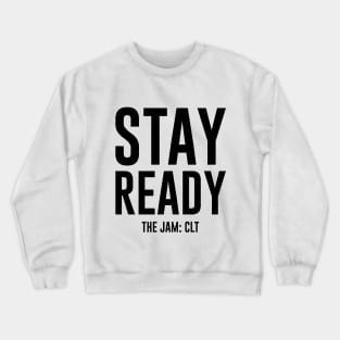 Stay Ready (black) - THE JAM: CLT Crewneck Sweatshirt